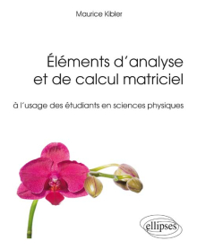 Éléments d’analyse et de calcul matriciel à l’usage des étudiants en sciences physiques