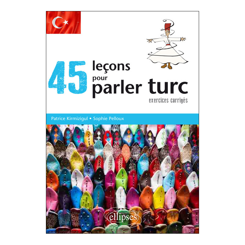 45 leçons pour parler turc (avec exercices corrigés)