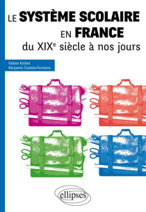 Le système scolaire en France du XIXe siècle à nos jours • tous concours
