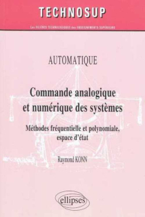 Commande analogique et numérique des systèmes. Méthodes fréquentielle et polynomiale, espace d'état. Automatique - niveau B