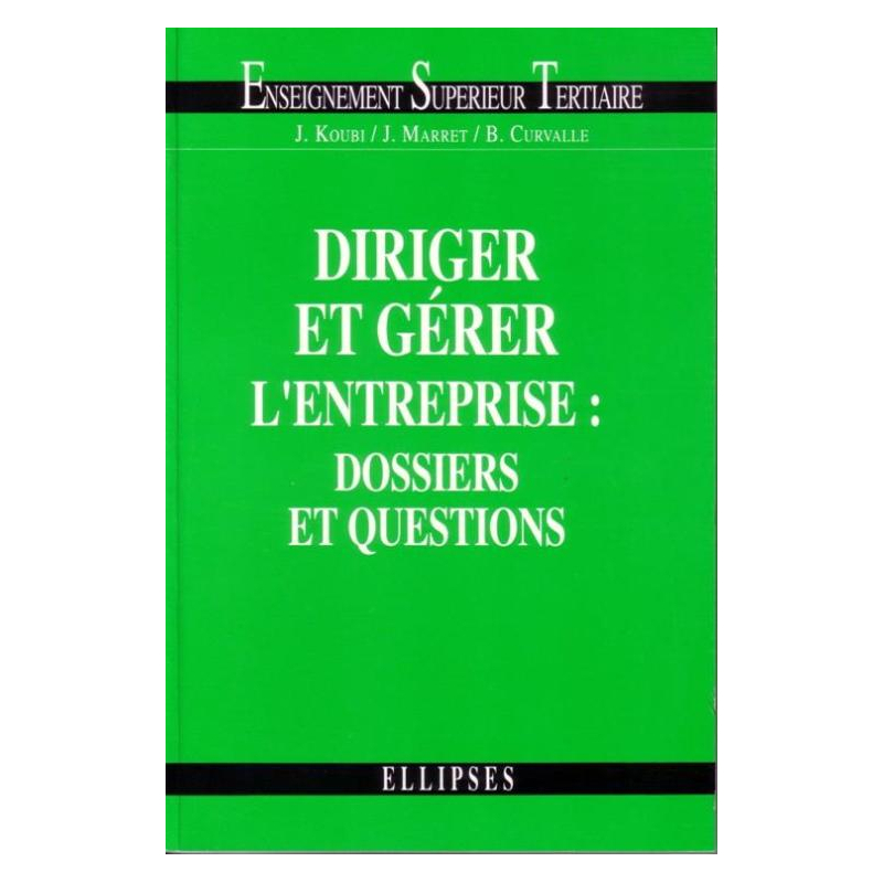 Diriger et gérer l'entreprise : dossiers et questions