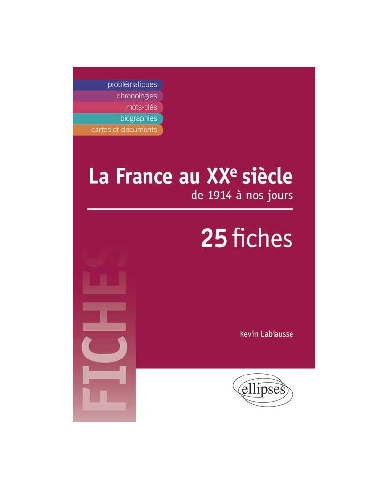 La France au XXe. De 1914 à nos jours en 25 fiches
