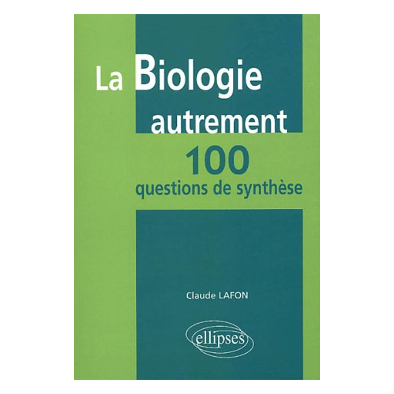 La biologie autrement - 100 questions de synthèse