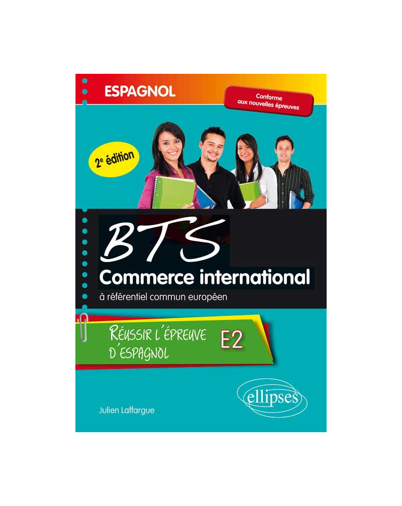 Espagnol. BTS Commerce International à référentiel commun européen. Réussir l’épreuve E2. 2e édition