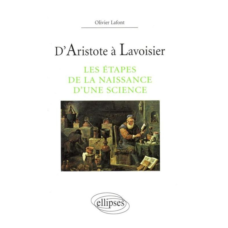 D'Aristote à Lavoisier  - Les étapes de la naissance d'une science