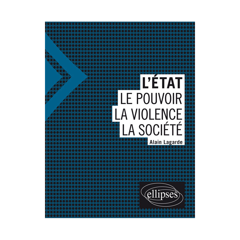 L'Etat - Le pouvoir - La violence - La société