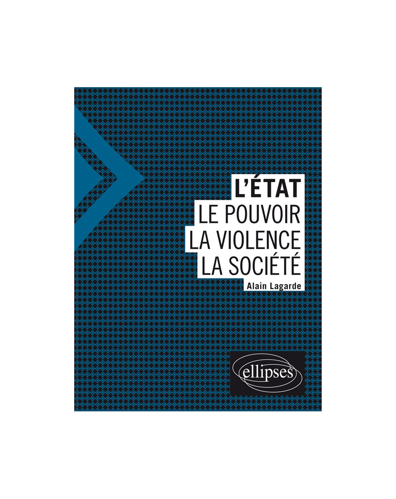 L'Etat - Le pouvoir - La violence - La société