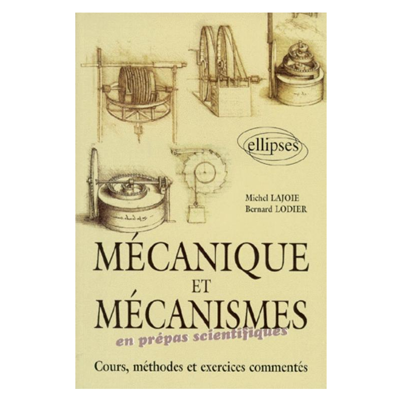 Mécanique et mécanismes en classe préparatoire - Cours, méthodes et exercices commentés