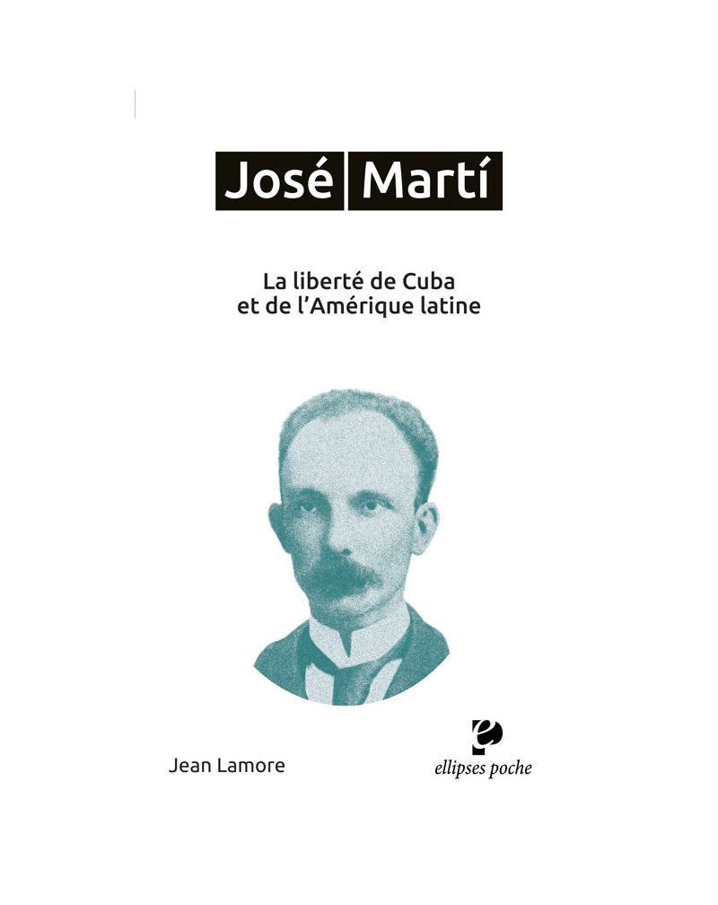 José Martí. La liberté de Cuba et de l'Amérique latine