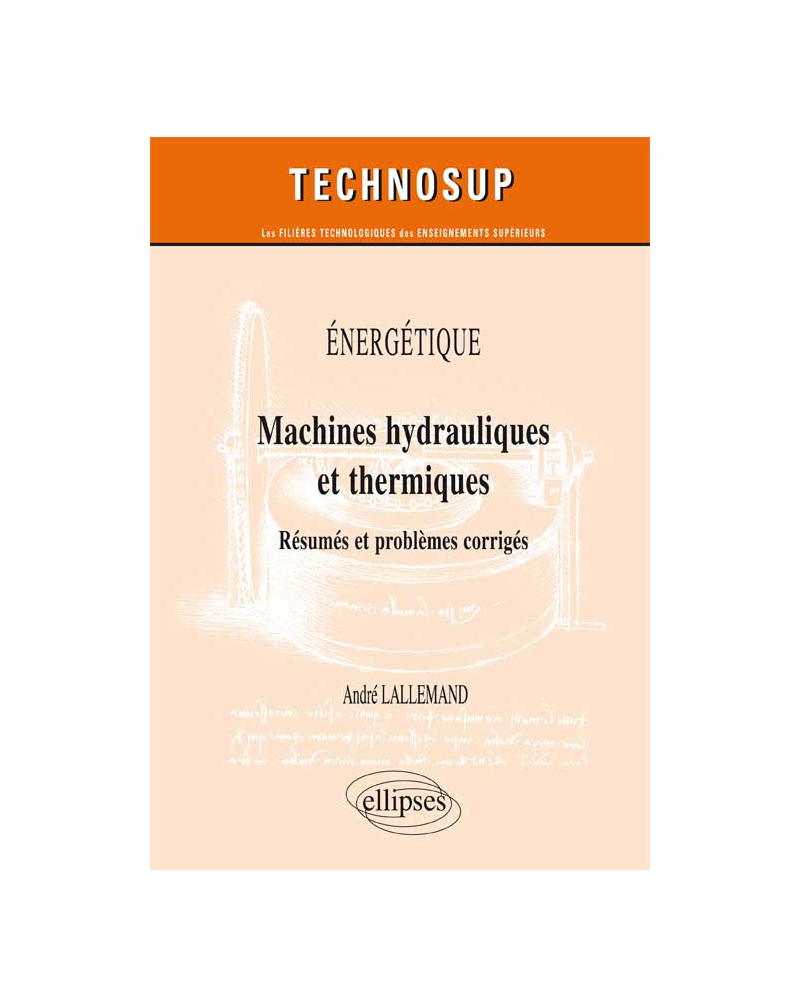 ÉNERGÉTIQUE - Machines hydrauliques et thermiques - Résumés et problèmes corrigés (niveau C)