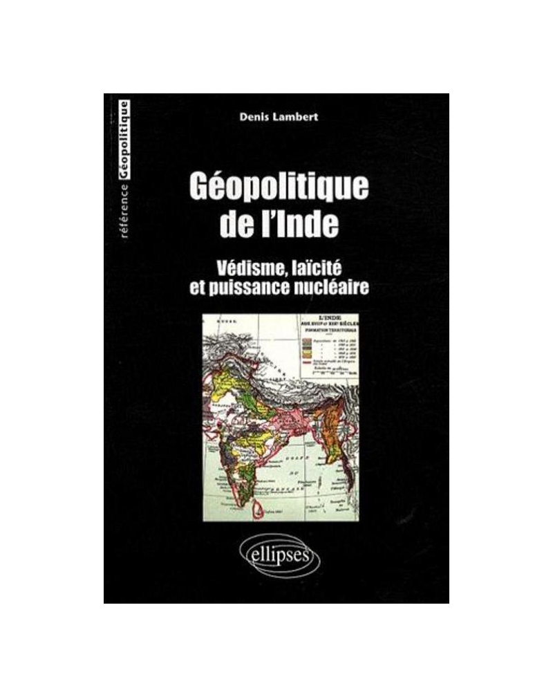 Géopolitique de l'Inde. Védisme, laïcité et puissance nucléaire