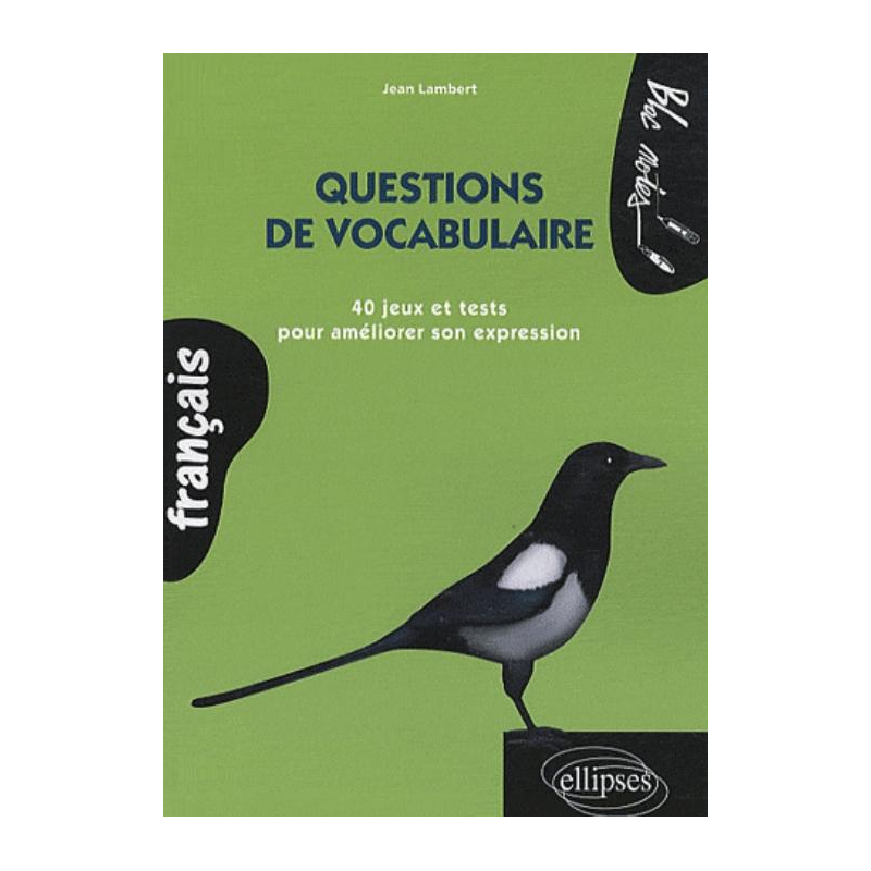 Questions de vocabulaire 40 jeux et tests pour améliorer son expression