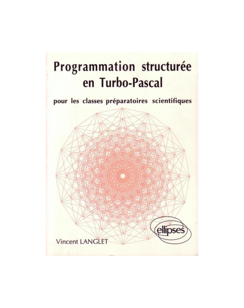 Programmation structurée en Turbo Pascal pour les classes prépas scientifiques