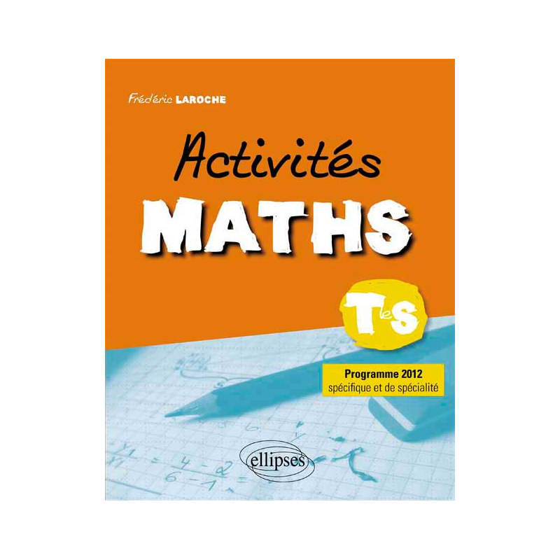 Activités maths classe de terminale S programme spécifique et de spécialité 2012