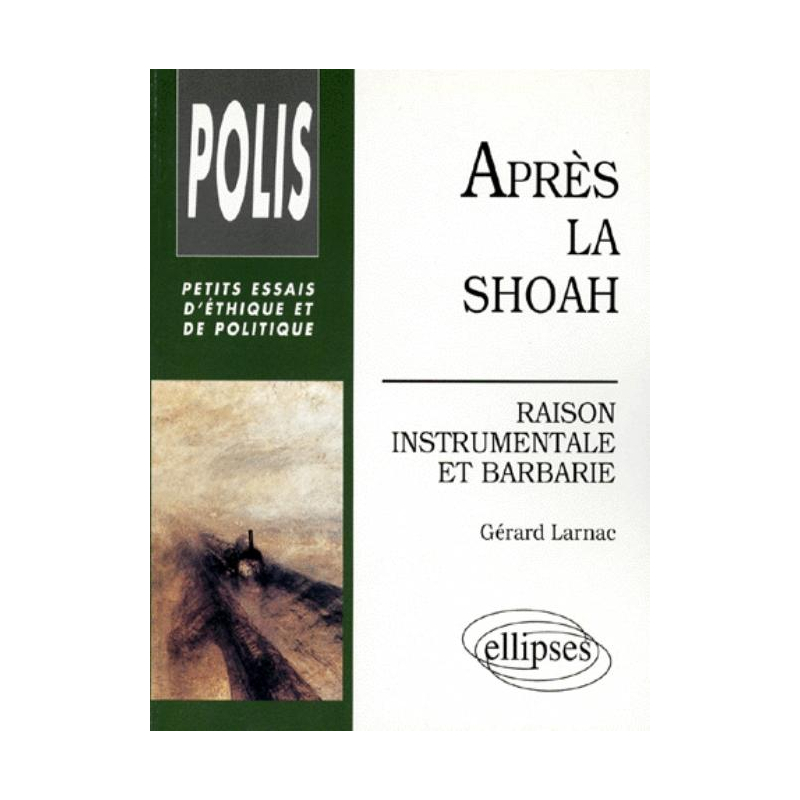 Après la Shoah - Raison instrumentale et barbarie