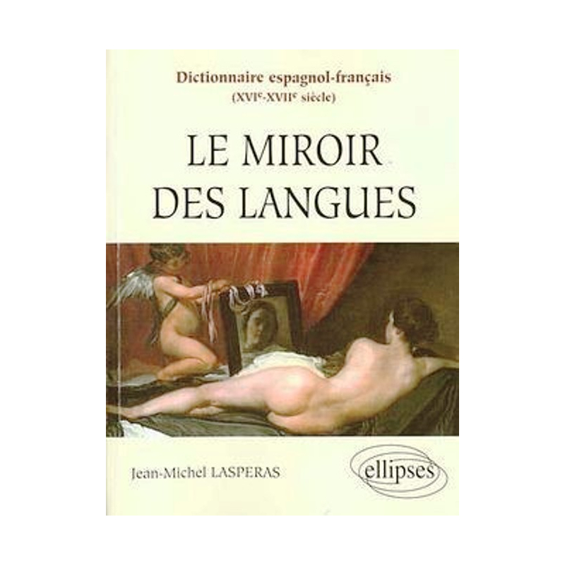 Dictionnaire espagnol-français (XVIe-XVIIe siècles) - Le miroir des langues