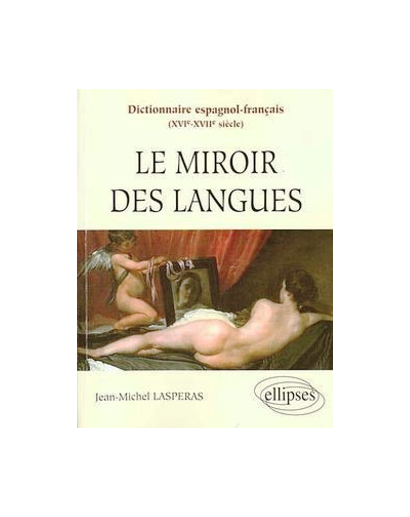 Dictionnaire espagnol-français (XVIe-XVIIe siècles) - Le miroir des langues