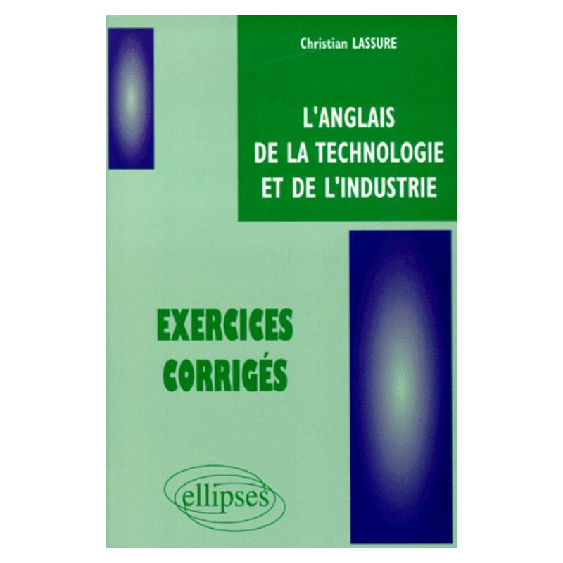 anglais de la technologie et de l'industrie (L') - Exercices corrigés