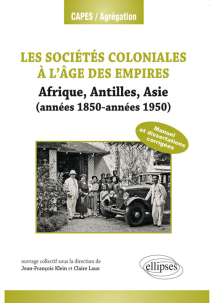 Les sociétés coloniales. Années 1850-années 1950. (Antilles, Afrique, Asie)