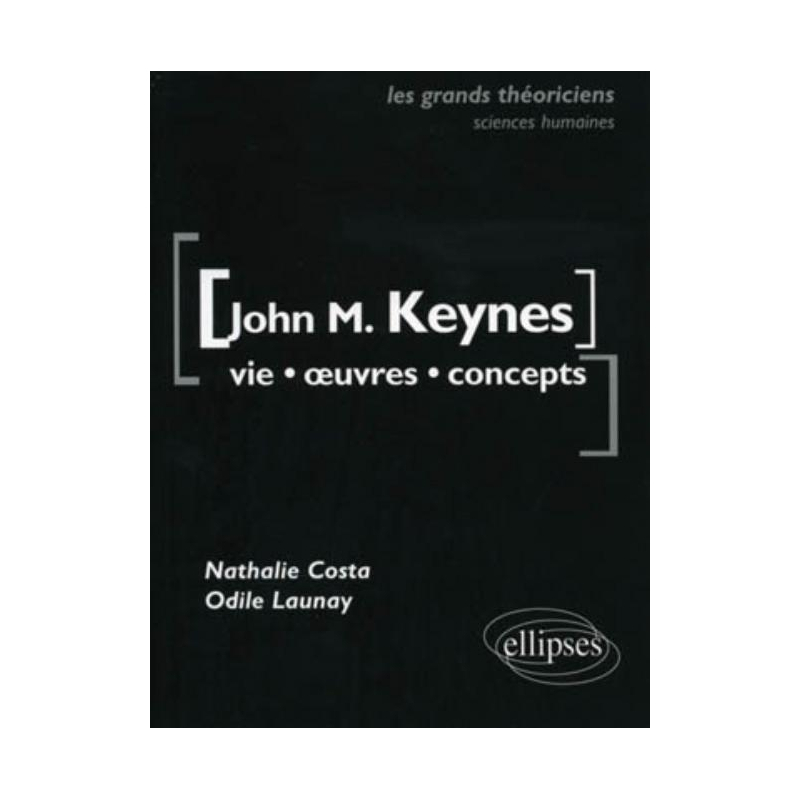 Keynes John Maynard - Vie, œuvres, concepts