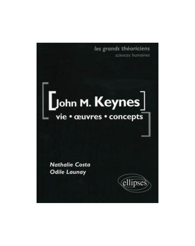 Keynes John Maynard - Vie, œuvres, concepts
