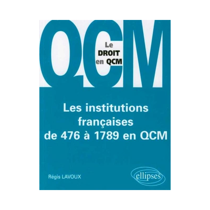 Les institutions françaises de 476 à 1789 en QCM