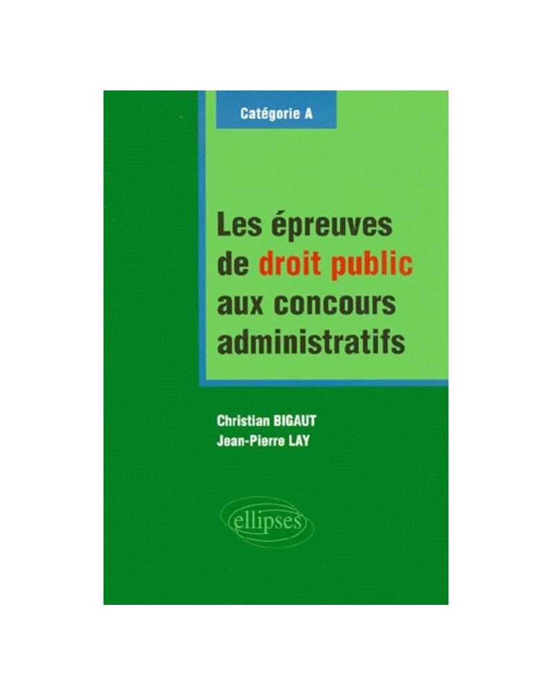Les épreuves de droit public aux concours administratifs - catégorie A