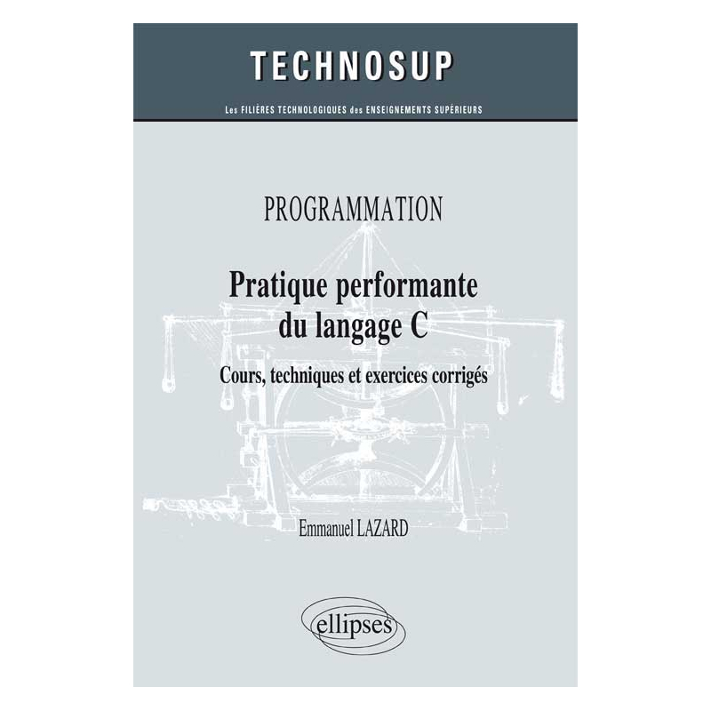 PROGRAMMATION - Pratique performante du langage C - Cours, techniques et exercices corrigés (Niveau B)