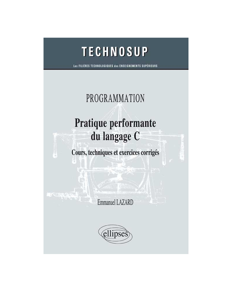 PROGRAMMATION - Pratique performante du langage C - Cours, techniques et exercices corrigés (Niveau B)