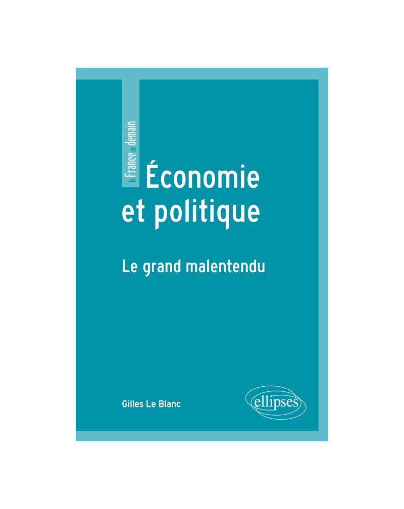 Economie et politique. Le grand malentendu