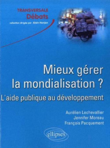 Mieux gérer la mondialisation ? L'aide publique au développement