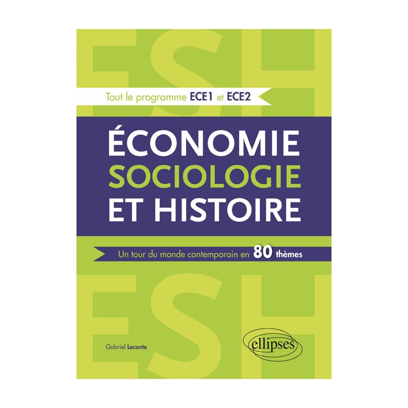 Économie, Sociologie et Histoire (ESH). Un tour du monde contemporain en 80 thèmes - ECE1 et ECE2