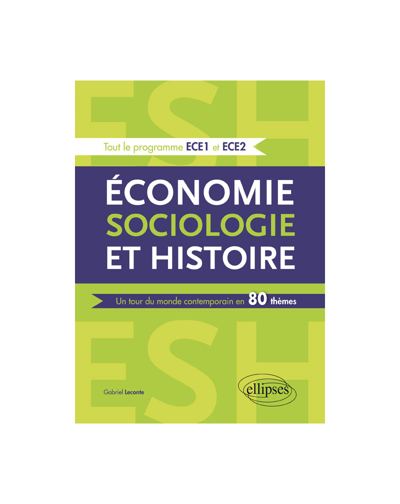 Économie, Sociologie et Histoire (ESH). Un tour du monde contemporain en 80 thèmes - ECE1 et ECE2