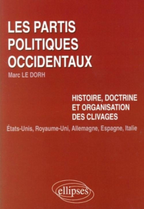 Les partis politiques occidentaux. Histoire, doctrine et organisation des clivages : Etats-Unis, Royaume-Uni, Allemagne, Espagne,  Italie