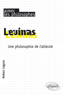 Levinas. Une philosophie de l’altérité