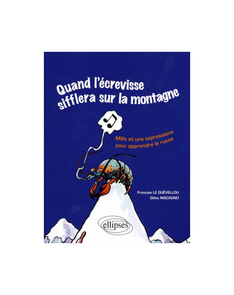 Quand l'écrevisse sifflera sur la montagne • Mille et une expressions pour apprendre le russe