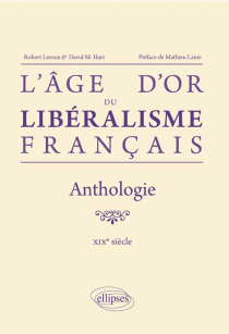 L`âge d`or du libéralisme français. Anthologie. XIXe siècle