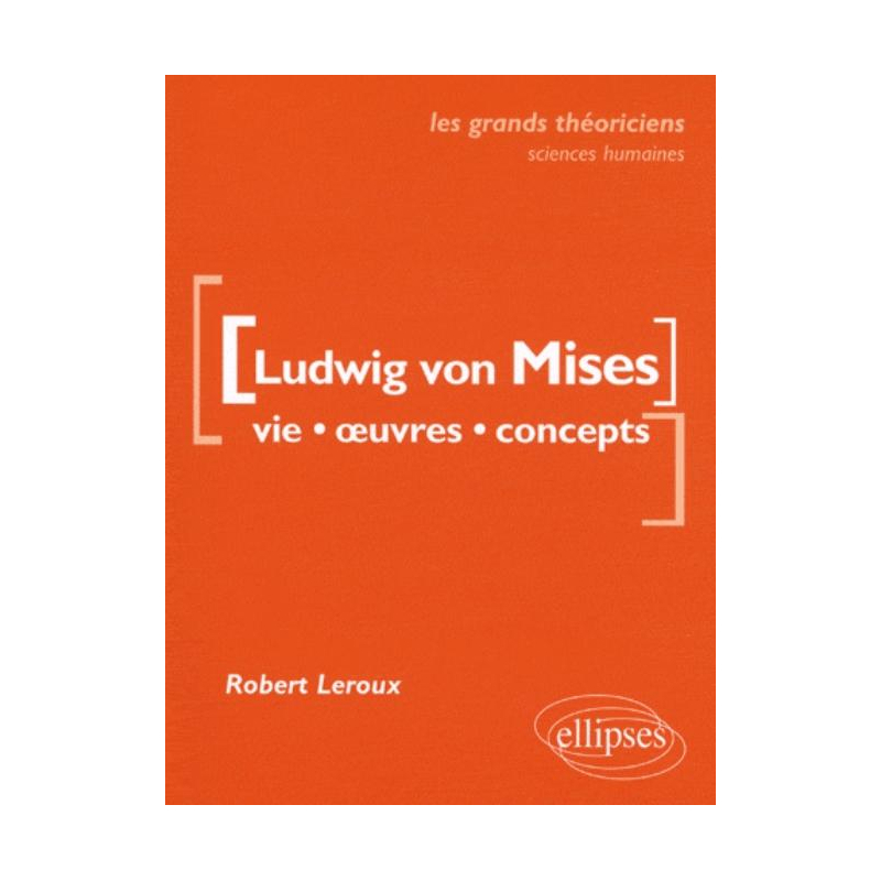 von Mises Ludwig  - Vie, œuvres, concepts