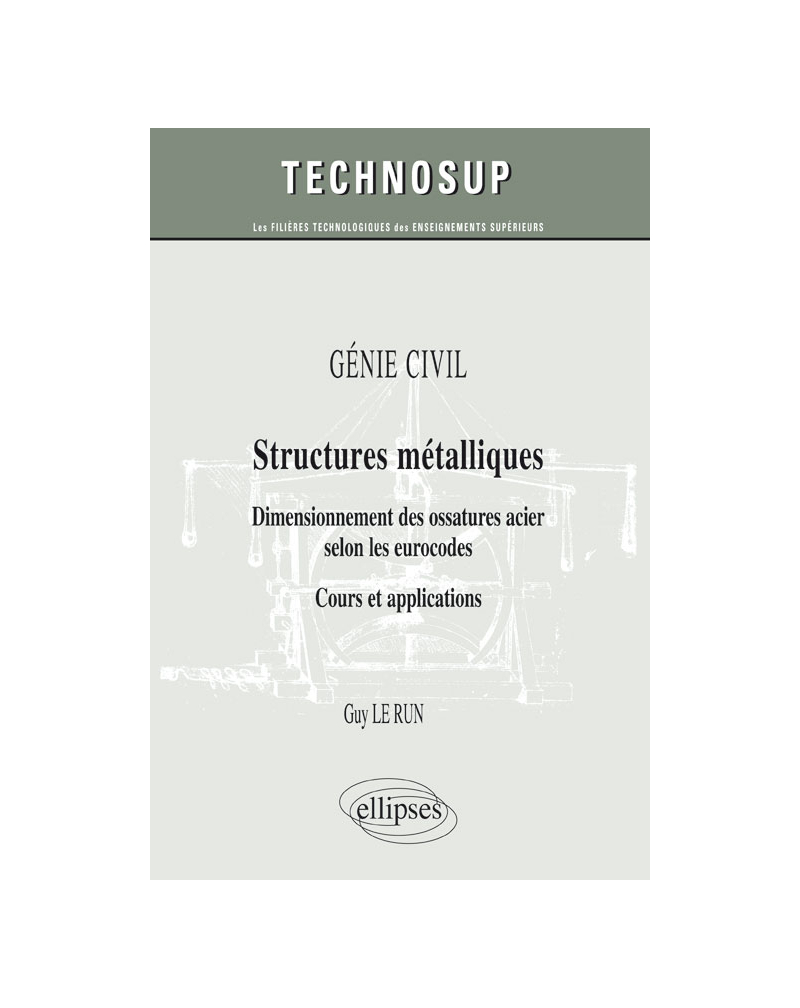 GÉNIE CIVIL - Structures métalliques - Dimensionnement des ossatures acier selon les eurocodes. Cours et applications (Niveau B)