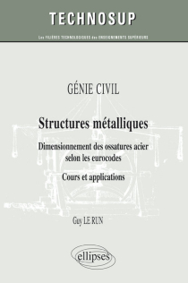 GÉNIE CIVIL - Structures métalliques - Dimensionnement des ossatures acier selon les eurocodes. Cours et applications (Niveau B)