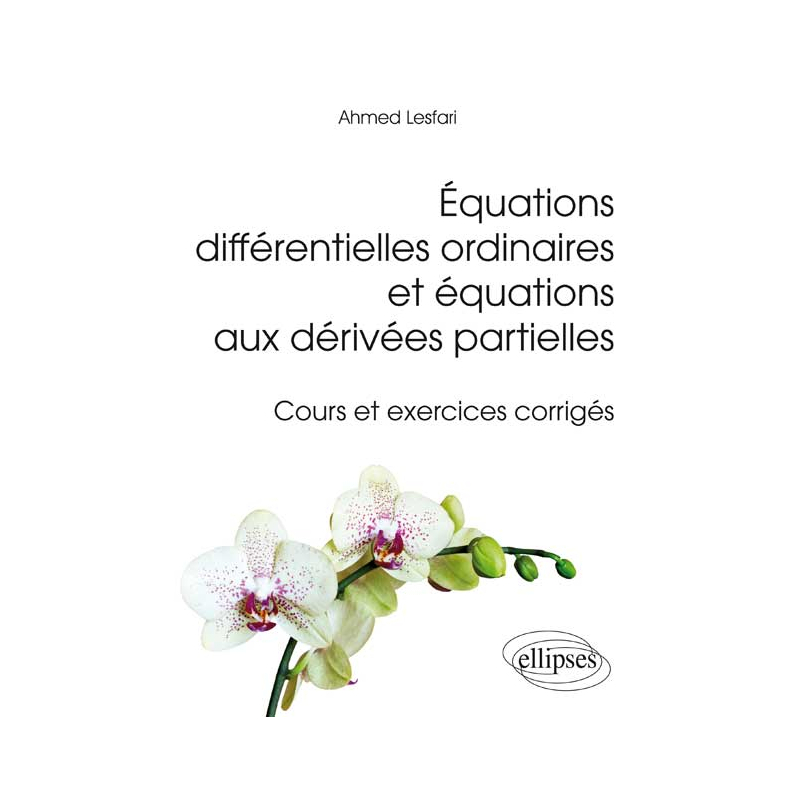 Équations différentielles ordinaires et équations aux dérivées partielles - Cours et exercices corrigés
