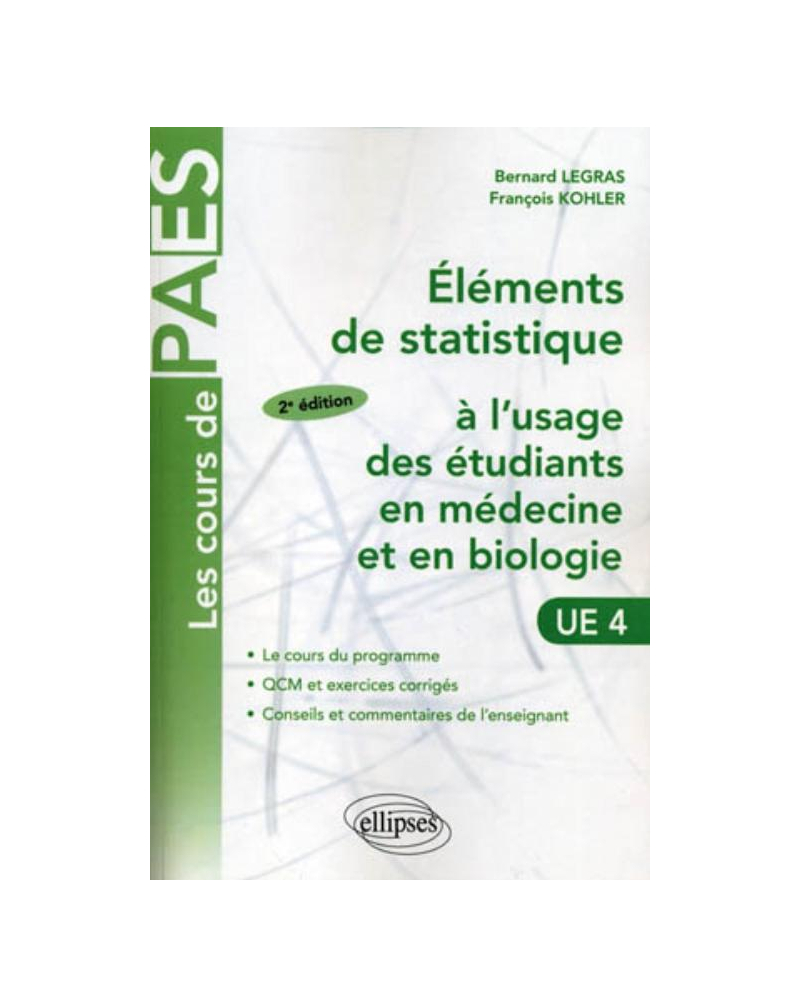 Eléments de statistiques à l'usage des étudiants en médecine et en biologie. Cours et exercices. 2e édition
