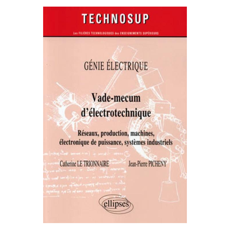 Vade-mecum d’électrotechnique. Réseaux, production, machines, systèmes industriels. GÉNIE ÉLECTRIQUE (niveau A)