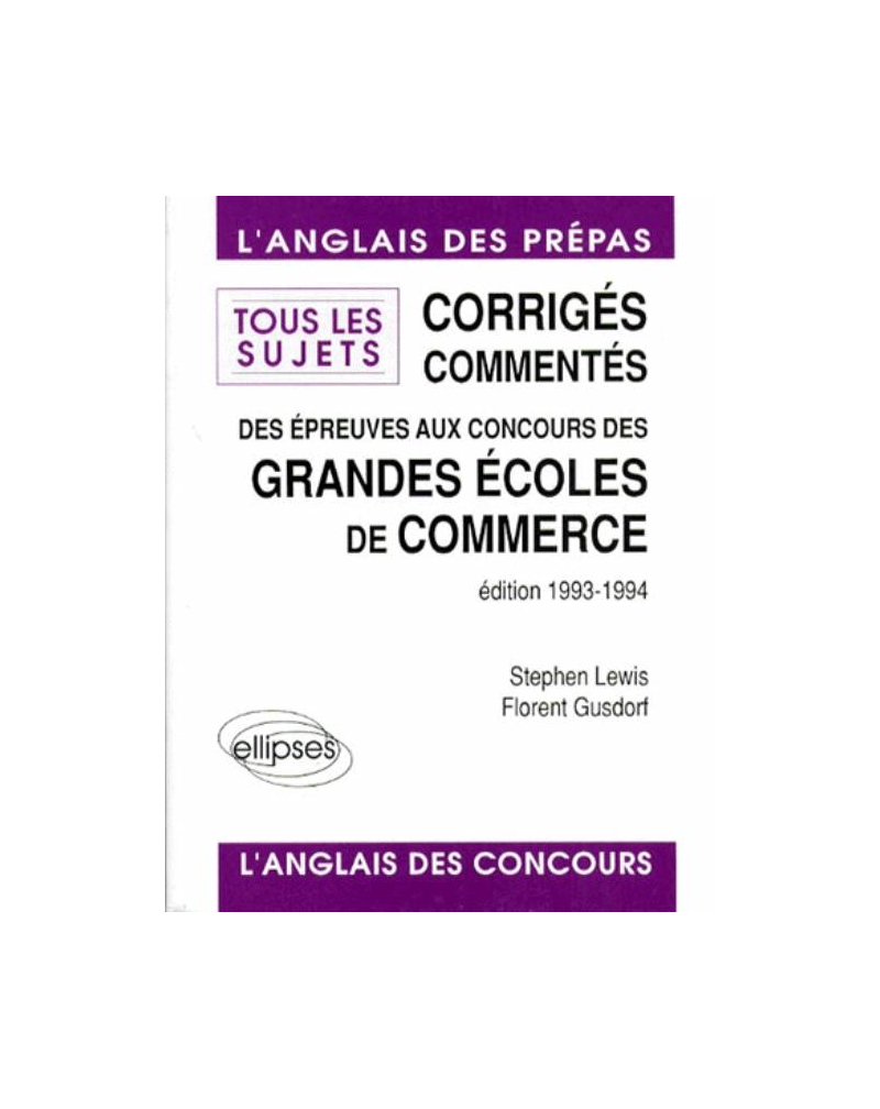 Corrigés commentés des épreuves d'anglais aux concours des Grandes Écoles de Commerce 1993 - Tous les sujets