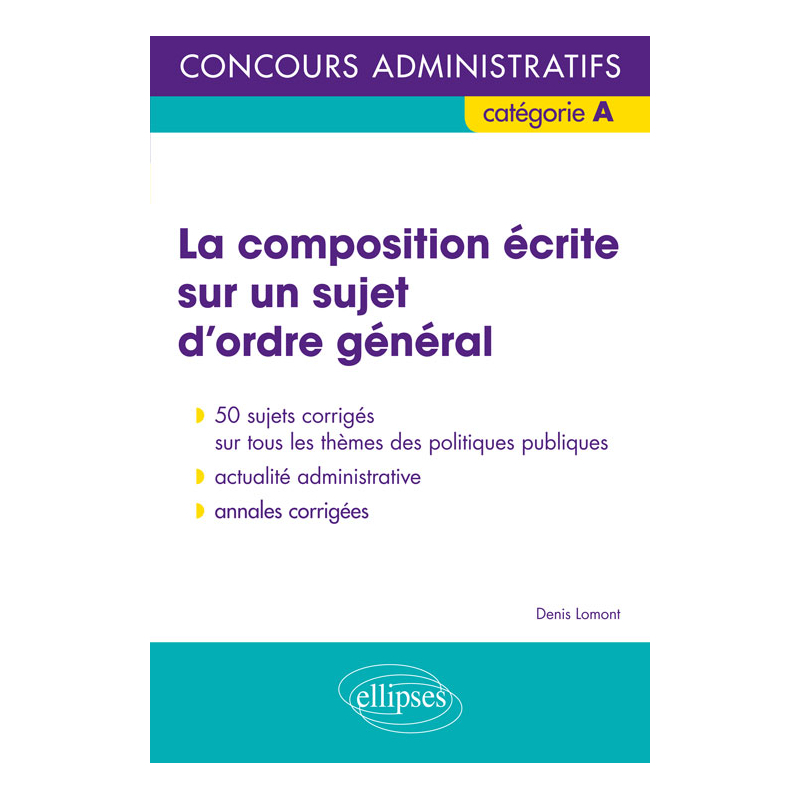 La composition écrite sur un sujet d’ordre général - Concours administratifs de catégorie A