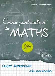Cours particulier de Maths Seconde - Cahier d'exercices d'aide aux devoirs