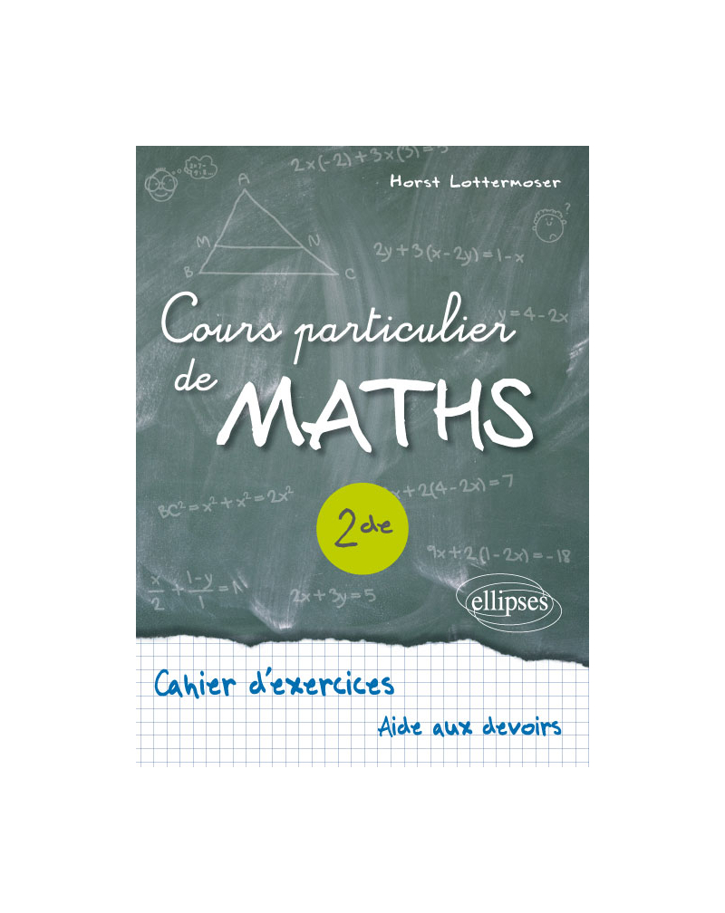 Cours particulier de Maths Seconde - Cahier d'exercices d'aide aux devoirs