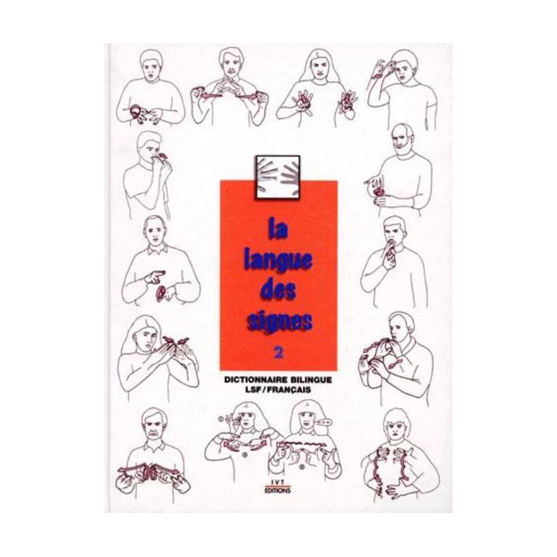 La langue des signes - Tome 2 - Dictionnaire bilingue LSF / Français - 2e édition