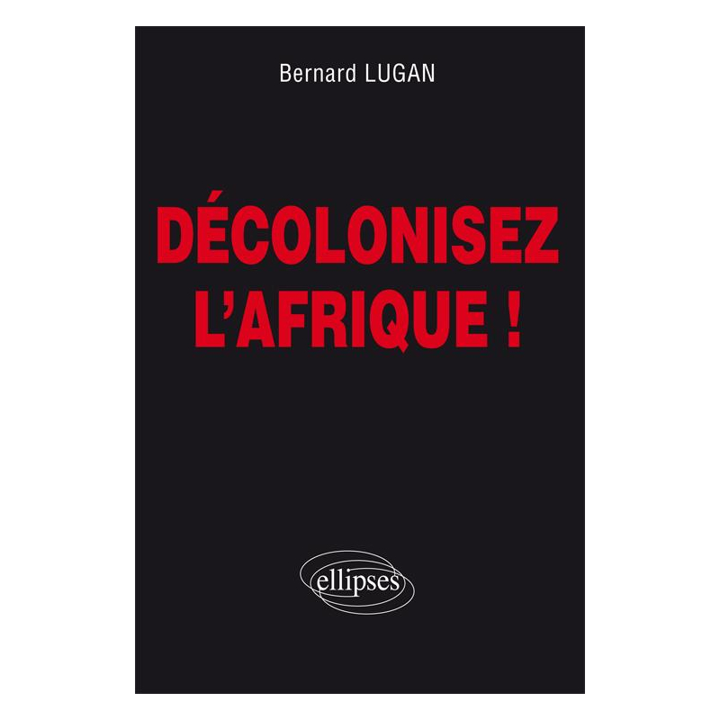 Décolonisez l'Afrique !