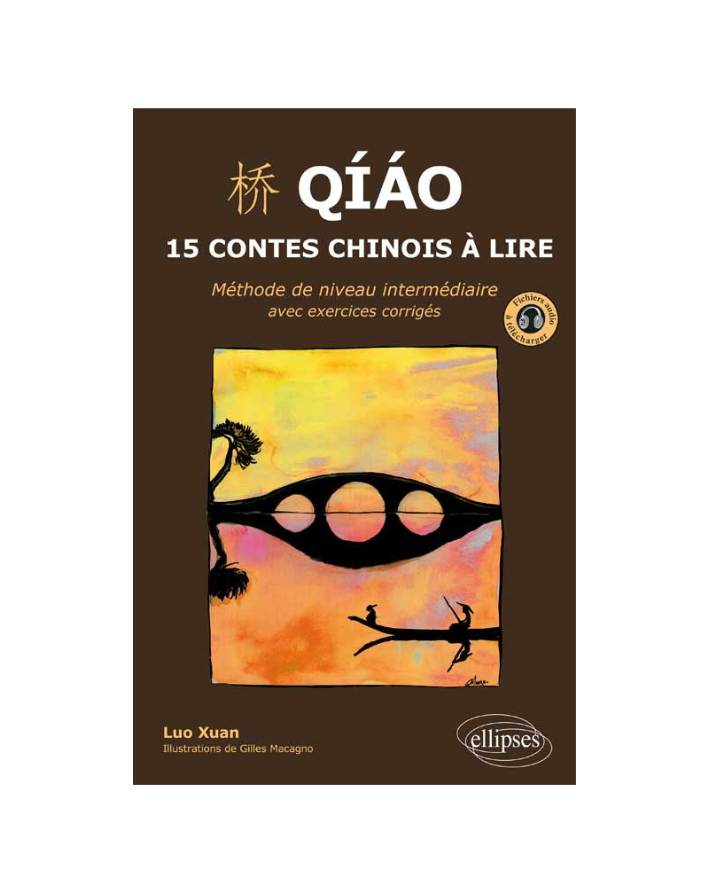 Qiao. 15 contes chinois à lire. Méthode de niveau intermédiaire avec exercices corrigés et fichiers audio